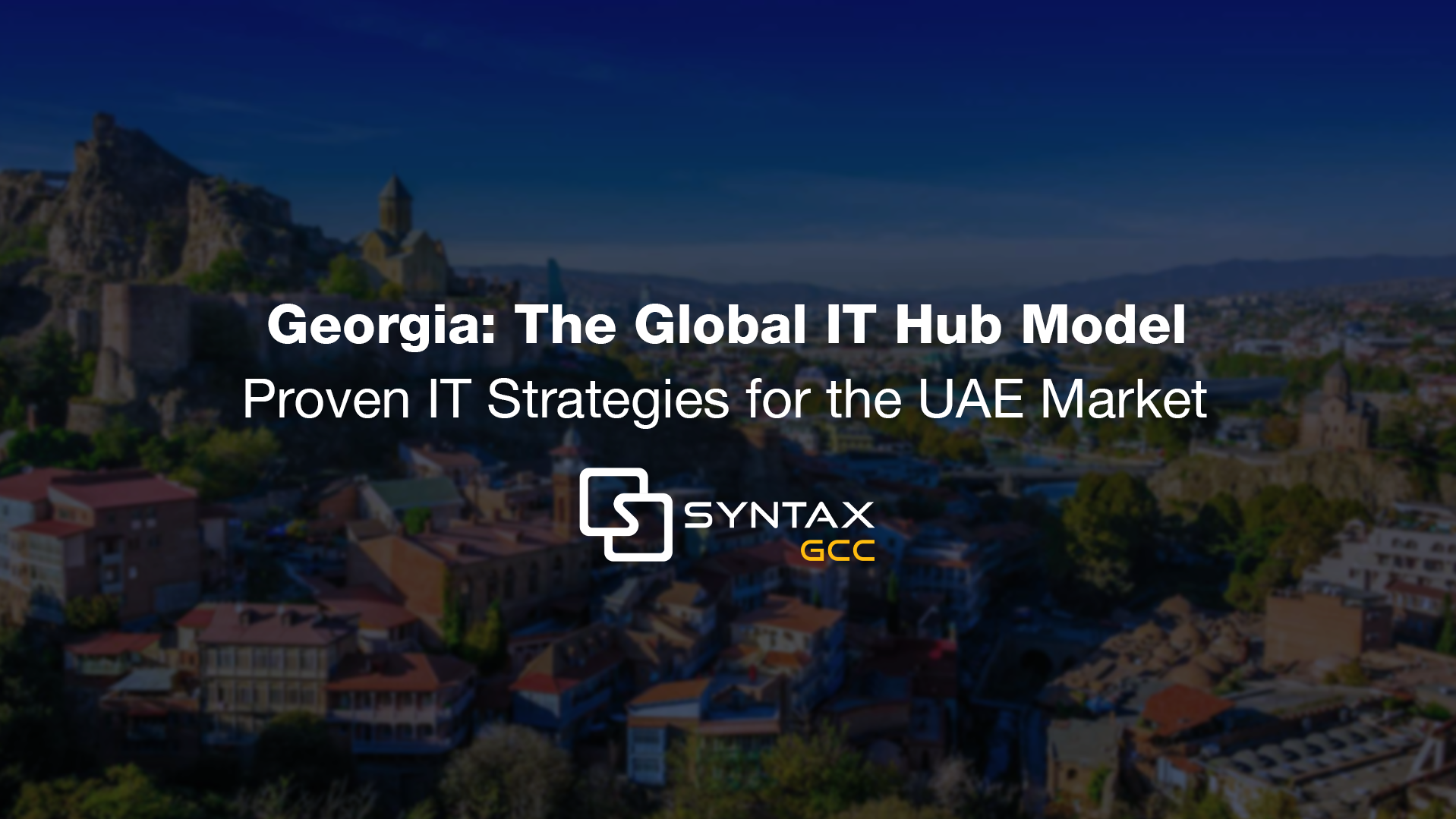 Georgia: The Emerging IT Hub Meets UAE, Dubai’s Digital Future